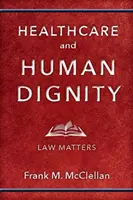 Zdravotná starostlivosť a ľudská dôstojnosť: Na práve záleží - Healthcare and Human Dignity: Law Matters