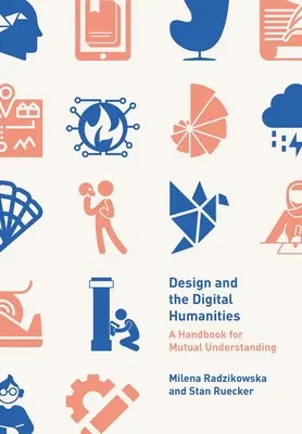 Dizajn a digitálne humanitné vedy: Príručka pre vzájomné porozumenie - Design and the Digital Humanities: A Handbook for Mutual Understanding