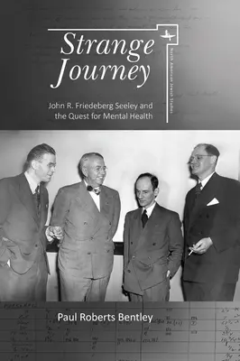 Podivná cesta: Friedeberg Seeley a hľadanie duševného zdravia - Strange Journey: John R. Friedeberg Seeley and the Quest for Mental Health