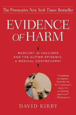 Dôkazy o škodlivosti: ortuť vo vakcínach a epidémia autizmu: Lekárska kontroverzia - Evidence of Harm: Mercury in Vaccines and the Autism Epidemic: A Medical Controversy
