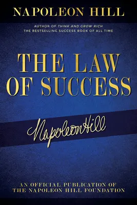 Zákon úspechu: Napoleona Hilla o osobnom úspechu, bohatstve a trvalom úspechu - The Law of Success: Napoleon Hill's Writings on Personal Achievement, Wealth and Lasting Success