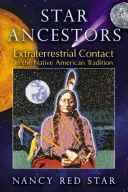 Hviezdni predkovia: Mimozemský kontakt v tradícii pôvodných obyvateľov Ameriky - Star Ancestors: Extraterrestrial Contact in the Native American Tradition