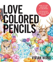 Láska k farebným ceruzkám: Ako sa stať úžasným v kreslení: Interaktívny denník na kreslenie v knihe - Love Colored Pencils: How to Get Awesome at Drawing: An Interactive Draw-In-The-Book Journal