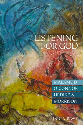 Počúvanie Boha: Malamud, O'Connor, Updike a Morrison - Listening for God: Malamud, O'Connor, Updike, & Morrison