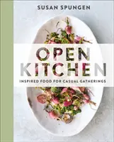 Otvorená kuchyňa: Inšpirované jedlo pre neformálne stretnutia - Open Kitchen: Inspired Food for Casual Gatherings