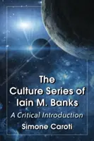 Kultúrna séria Iain M. Banks: A Critical Introduction (Kritický úvod) - Culture Series of Iain M. Banks: A Critical Introduction