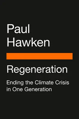 Regenerácia: Ukončenie klimatickej krízy za jednu generáciu - Regeneration: Ending the Climate Crisis in One Generation