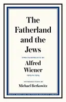 Vlast a Židia: Dva pamflety Alfreda Wienera z rokov 1919 a 1924 - The Fatherland and the Jews: Two Pamphlets by Alfred Wiener, 1919 and 1924
