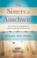 Sestry z Auschwitzu - Skutočný príbeh odporu dvoch židovských sestier v srdci nacistického územia - Sisters of Auschwitz - The true story of two Jewish sisters' resistance in the heart of Nazi territory