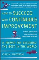 Ako uspieť s neustálym zlepšovaním: Ako sa stať najlepším na svete - How to Succeed with Continuous Improvement: A Primer for Becoming the Best in the World