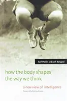 Ako telo formuje naše myslenie: Nový pohľad na inteligenciu - How the Body Shapes the Way We Think: A New View of Intelligence