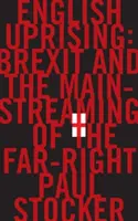 Anglické povstanie - Brexit a mainstreaming krajnej pravice - English Uprising - Brexit and the Mainstreaming of the Far-Right
