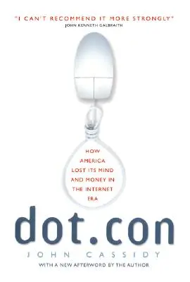 Dot.Con: Ako Amerika stratila rozum a peniaze v ére internetu - Dot.Con: How America Lost Its Mind and Money in the Internet Era