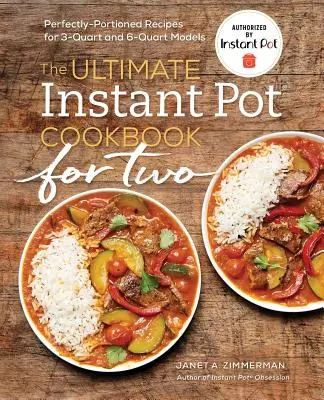 The Ultimate Instant Pot(r) Cookbook for Two: Perfectly Portioned Recipes for 3-Quart and 6Quart Models (Dokonalé porciované recepty pre 3- a 6-štvorcové modely) - The Ultimate Instant Pot(r) Cookbook for Two: Perfectly Portioned Recipes for 3-Quart and 6-Quart Models