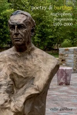 Poézia a Barthes: Barthes: anglofónne reakcie 1970 - 2000 - Poetry & Barthes: Anglophone Responses 1970-2000