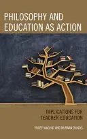 Filozofia a vzdelávanie ako činnosť: Dôsledky pre vzdelávanie učiteľov - Philosophy and Education as Action: Implications for Teacher Education