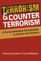Terorizmus a boj proti terorizmu - komplexný úvod do aktérov a činností - Terrorism and Counterterrorism - A Comprehensive Introduction to Actors and Actions