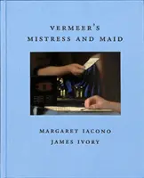 Vermeerova milenka a slúžka - Vermeer's Mistress and Maid