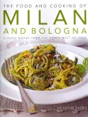Jedlá a kuchyňa Milána a Bologne: Klasické jedlá zo severozápadného Talianska - The Food and Cooking of Milan and Bologna: Classic Dishes from the North-West of Italy