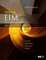 Making Enterprise Information Management (EIM) Work for Business: Príručka k chápaniu informácií ako aktíva - Making Enterprise Information Management (EIM) Work for Business: A Guide to Understanding Information as an Asset