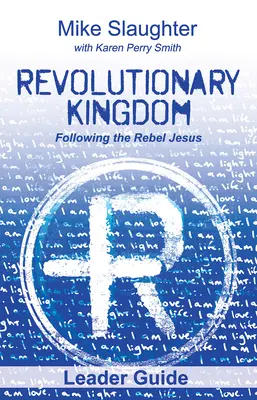 Príručka pre vodcov Revolučného kráľovstva: Nasledovanie rebelujúceho Ježiša - Revolutionary Kingdom Leader Guide: Following the Rebel Jesus