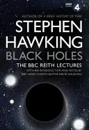 Čierne diery: Hawking Stephen (University of Cambridge) - Black Holes: The Reith Lectures (Hawking Stephen (University of Cambridge))
