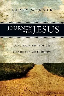 Cesta s Ježišom: Objavovanie duchovných cvičení svätého Ignáca - Journey with Jesus: Discovering the Spiritual Exercises of Saint Ignatius