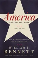 Amerika: Posledná nádej (III. diel): Od pádu komunizmu po vzostup radikálneho islamu - America: The Last Best Hope (Volume III): From the Collapse of Communism to the Rise of Radical Islam