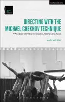 Réžia s technikou Michaela Čechova: Cvičebnica s videom pre režisérov, učiteľov a hercov - Directing with the Michael Chekhov Technique: A Workbook with Video for Directors, Teachers and Actors