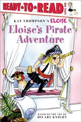 Eloizino pirátske dobrodružstvo: Úroveň pripravenosti na čítanie 1 - Eloise's Pirate Adventure: Ready-To-Read Level 1