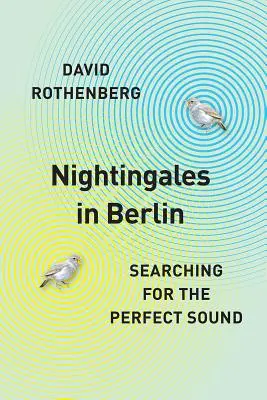 Slávici v Berlíne: Hľadanie dokonalého zvuku - Nightingales in Berlin: Searching for the Perfect Sound