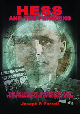 Hess a tučniaci: Holokaust, Antarktída a podivný prípad Rudolfa Hessa - Hess and the Penguins: The Holocaust, Antarctica and the Strange Case of Rudolf Hess