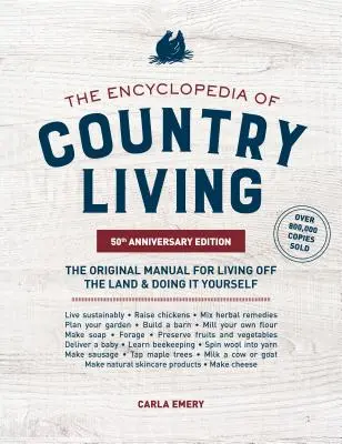 Encyklopédia vidieckeho života, vydanie k 50. výročiu: Pôvodná príručka pre život na vidieku a vlastný život - The Encyclopedia of Country Living, 50th Anniversary Edition: The Original Manual for Living Off the Land & Doing It Yourself