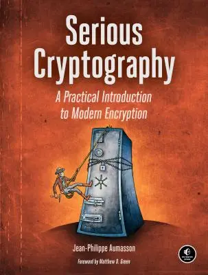 Vážna kryptografia: Praktický úvod do moderného šifrovania - Serious Cryptography: A Practical Introduction to Modern Encryption