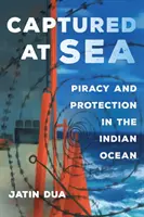Zajatí na mori, 3: Pirátstvo a ochrana v Indickom oceáne - Captured at Sea, 3: Piracy and Protection in the Indian Ocean