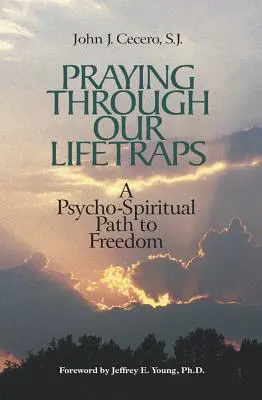 Modlitba cez naše životné pasce: Psychoduchovná cesta k slobode - Praying Through Our Lifetraps: A Psycho-Spiritual Path to Freedom