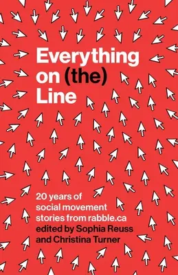 Všetko na (linke): 20 rokov príbehov o sociálnom hnutí od Rabble.CA - Everything on (The) Line: 20 Years of Social Movement Stories from Rabble.CA