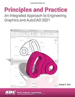 Princípy a prax: Integrovaný prístup k strojárskej grafike a AutoCAD 2021 - Principles and Practice An Integrated Approach to Engineering Graphics and AutoCAD 2021