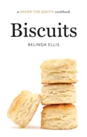 Sušienky: Kuchárska kniha Savor the South (Pochutnajte si na juhu) - Biscuits: A Savor the South Cookbook