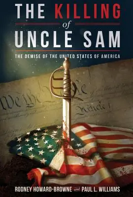 Zabitie strýčka Sama: Zánik Spojených štátov amerických - The Killing of Uncle Sam: The Demise of the United States of America