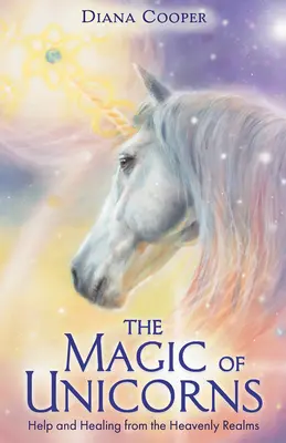 Mágia jednorožcov - Pomoc a liečenie z nebeských sfér - Magic of Unicorns - Help and Healing from the Heavenly Realms