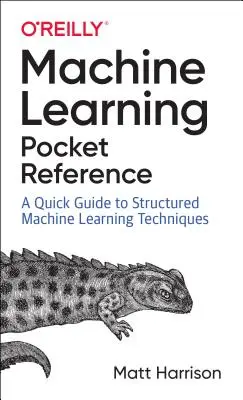 Vrecková príručka strojového učenia: Práca so štruktúrovanými údajmi v jazyku Python - Machine Learning Pocket Reference: Working with Structured Data in Python