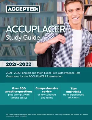 ACCUPLACER Study Guide 2021-2022: Príprava na skúšku z angličtiny a matematiky s praktickými testovými otázkami na skúšku ACCUPLACER - ACCUPLACER Study Guide 2021-2022: English and Math Exam Prep with Practice Test Questions for the ACCUPLACER Examination