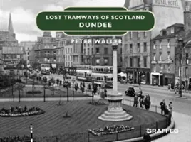 Stratené električky Škótska: Dundee - Lost Tramways of Scotland: Dundee