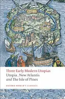 Tri ranonovoveké utópie: Thomas More: Utópia / Francis Bacon: Henry Neville: Ostrov borovíc - Three Early Modern Utopias: Thomas More: Utopia / Francis Bacon: New Atlantis / Henry Neville: The Isle of Pines