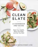 Čistý štít: Kuchařka a sprievodca: Kuchařka: Obnovte svoje zdravie, detoxikujte svoje telo a cíťte sa čo najlepšie - Clean Slate: A Cookbook and Guide: Reset Your Health, Detox Your Body, and Feel Your Best