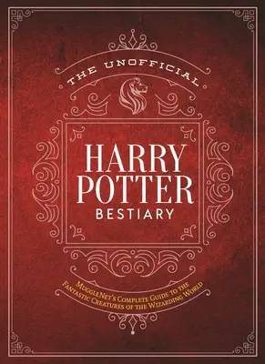 Neoficiálny bestiár Harryho Pottera: MuggleNetov kompletný sprievodca fantastickými tvormi čarodejníckeho sveta - The Unofficial Harry Potter Bestiary: MuggleNet's Complete Guide to the Fantastic Creatures of the Wizarding World
