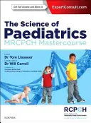 Veda o pediatrii: Vychovávateľstvo a pediatria: Základné poznatky o pediatrii: Mrcpch Mastercourse - The Science of Paediatrics: Mrcpch Mastercourse