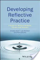 Rozvoj reflexívnej praxe: Príručka pre študentov medicíny, lekárov a učiteľov - Developing Reflective Practice: A Guide for Medical Students, Doctors and Teachers