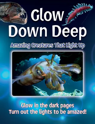 Žiara v hlbinách: Úžasné tvory, ktoré svietia - Glow Down Deep: Amazing Creatures That Light Up